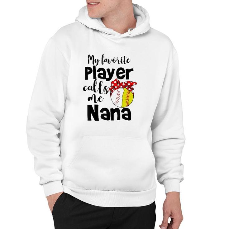 My Favorite Player Calls Me Nana Softball Gift Hoodie