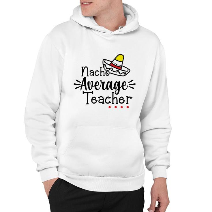 Nacho Average Teacher Black Color Trendy Hoodie