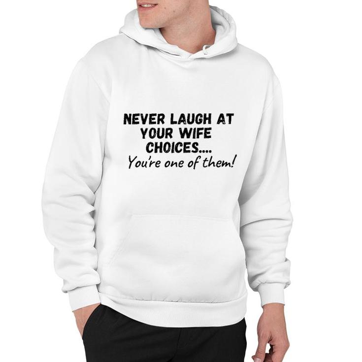 Never Laugh At Your Wifes Choices 2022 Trend Hoodie