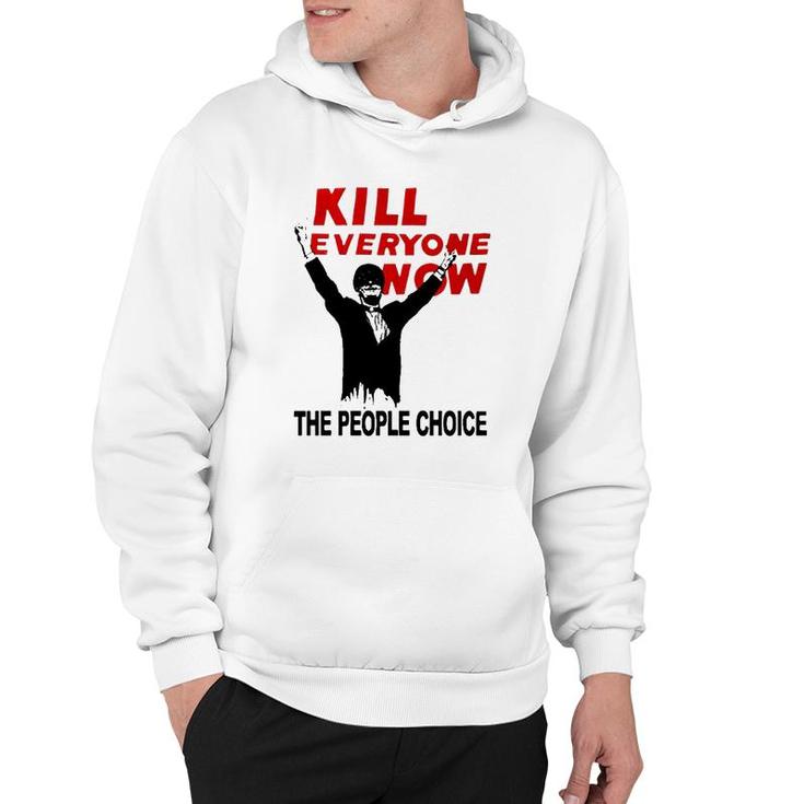 Official Kill Everyone Now The People Choice Hoodie