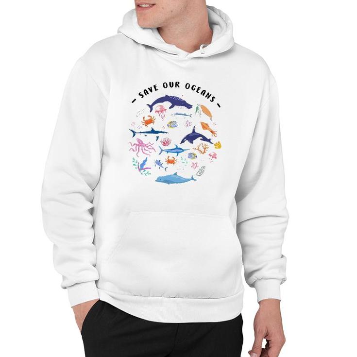 Save Our Oceans Seas Sea Creatures Sea Animals Protect Hoodie