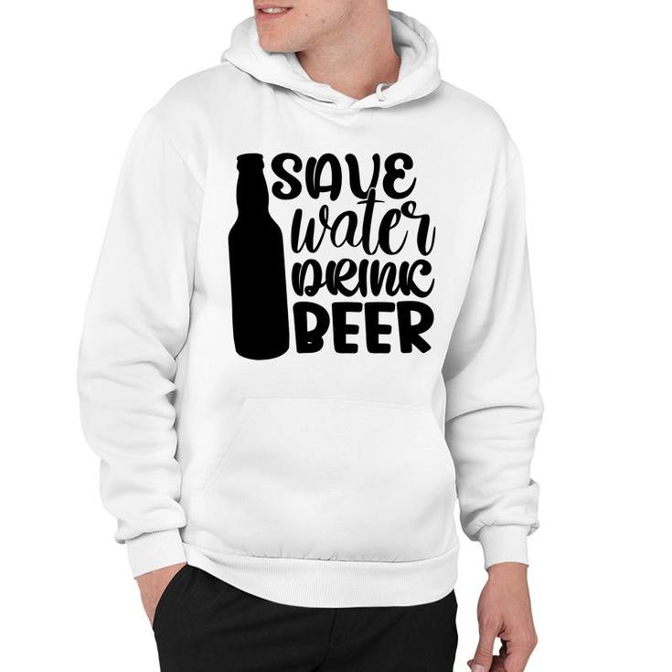 Save Waters Drink Beer Gift For Beer Lover Hoodie
