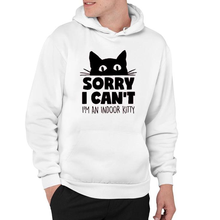 Sorry I Cant Im An Indoor Kitty Cute Pet Hoodie