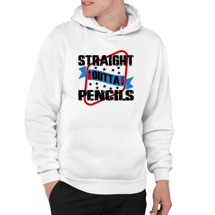 Straight Outta Pencils Teacher Great Graphic Hoodie