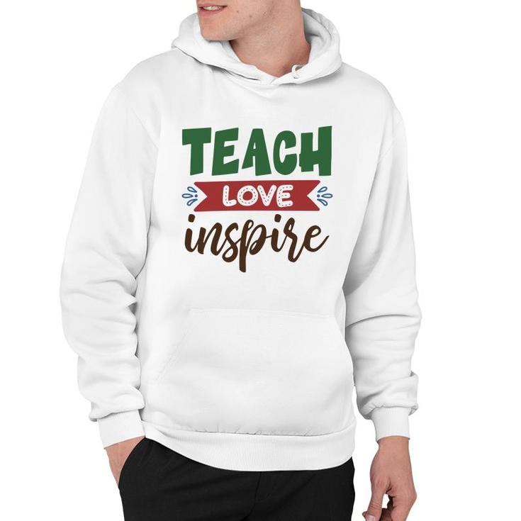 Teacher Teach Love Inspire Graphic Great Hoodie