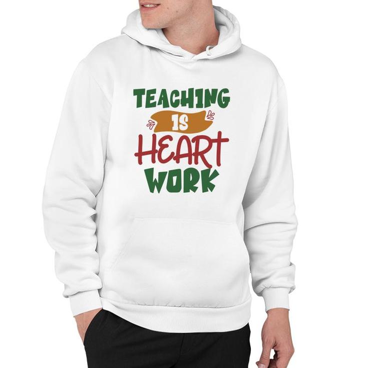 Teaching Is Heart Work Teacher Green And Red Hoodie