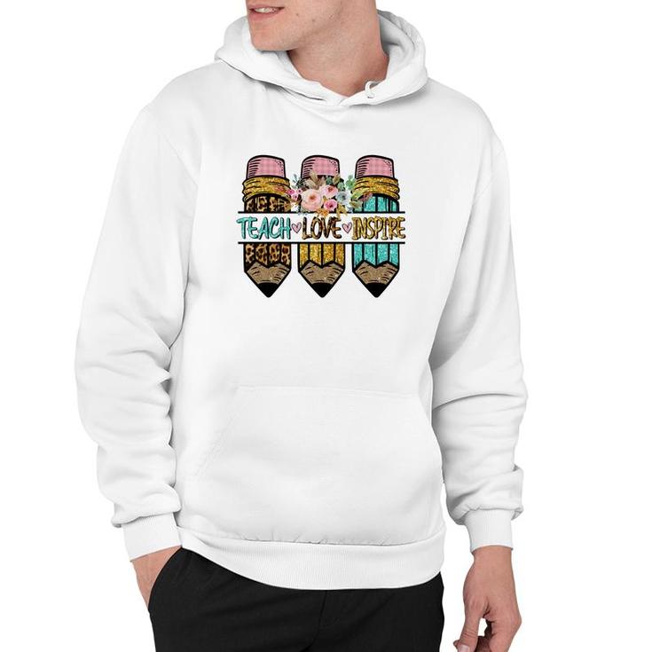 Teaching Love And Inspiring Are Things That Teachers Always Have In Their Hearts Hoodie