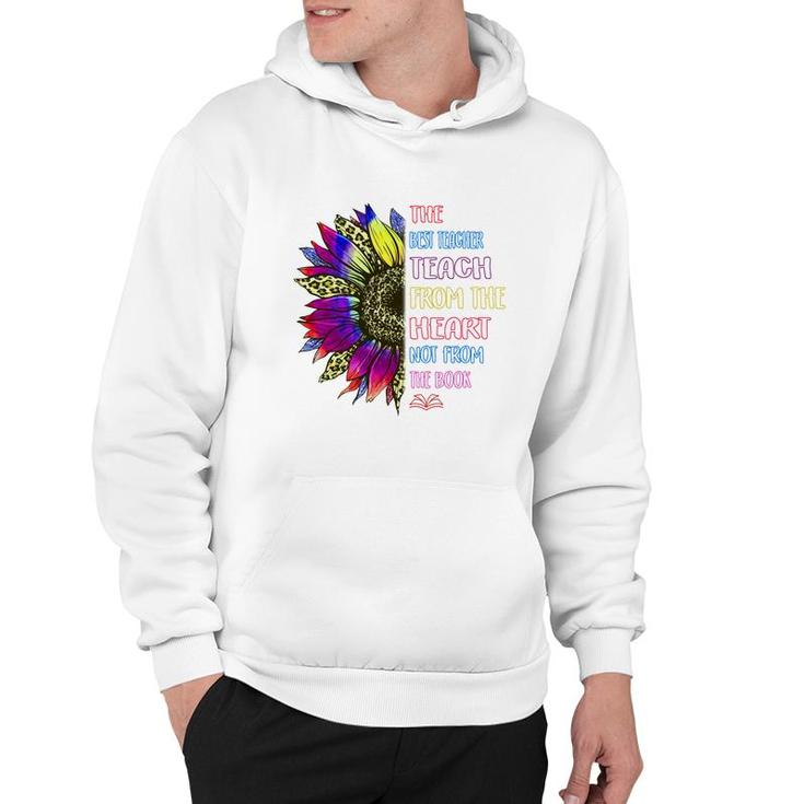 The Best Teacher Teach From The Heart Not From The Book Hoodie