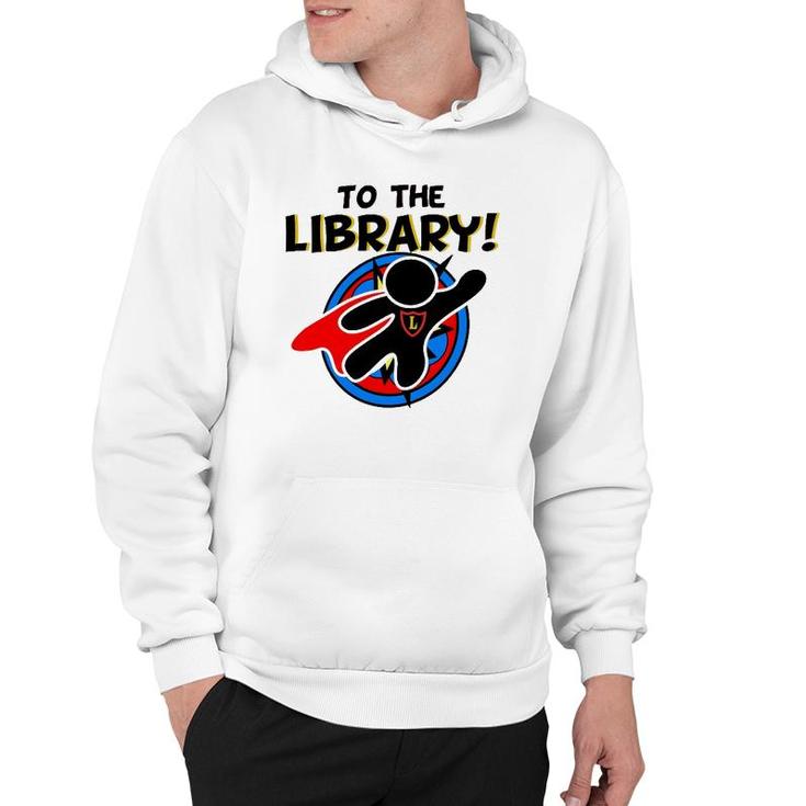 To The Library Superhero Librarian Funny Comics Hoodie