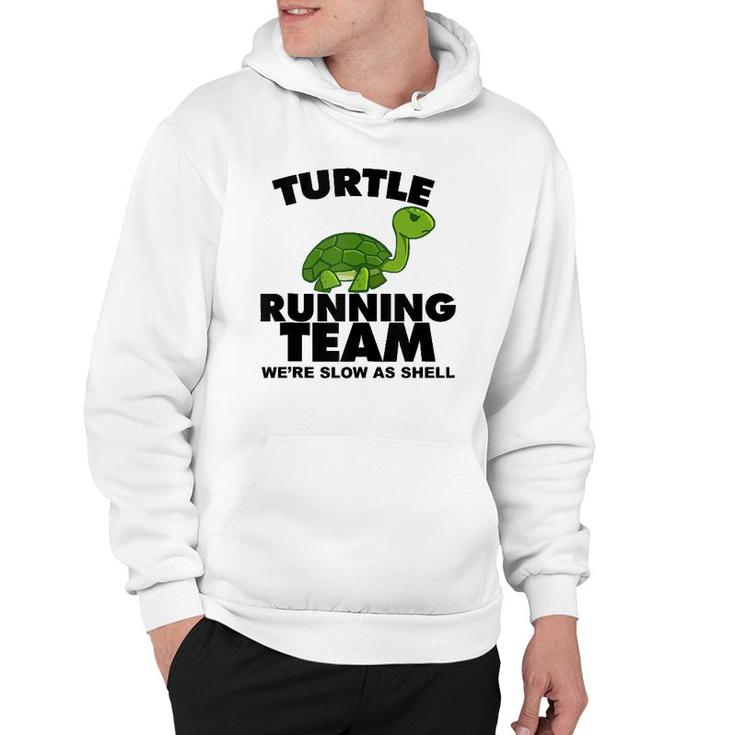 Turtle Running Team Were Slow As Shell Turtle Running Team  Hoodie