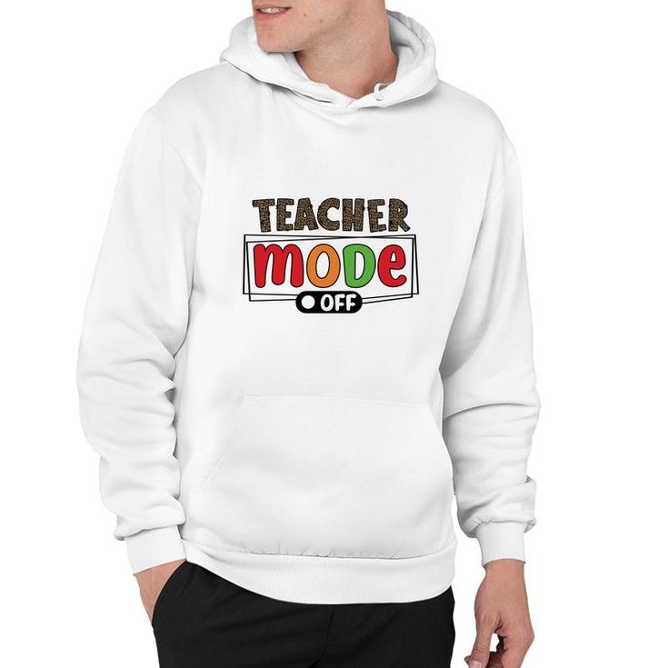 When The Teacher Mode Is Turned Off They Return To Their Everyday Lives Like A Normal Person Hoodie
