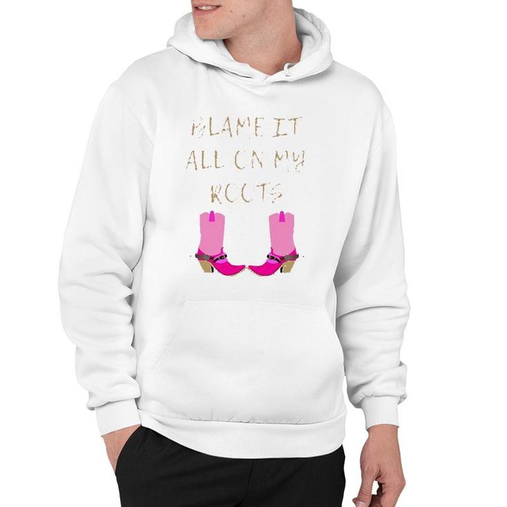 Womens Blame It All On My Roots For Women Girls Kids - Country  Hoodie
