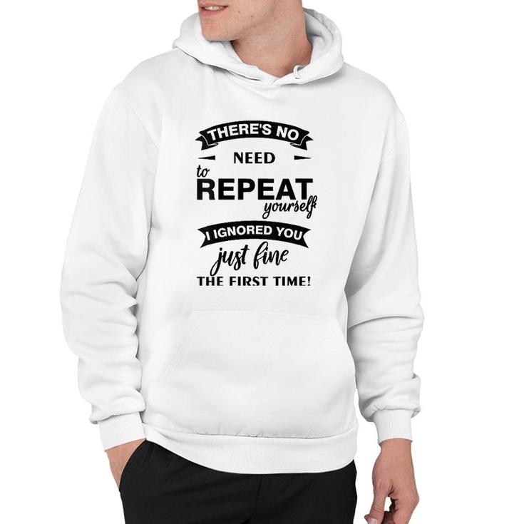 Womens Theres No Need To Repeat Yourself I Ignored You Just Humor V-Neck Hoodie