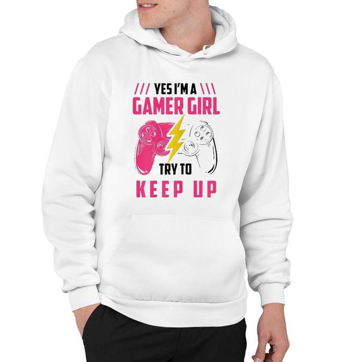 Yes Im A Gamer Girl Funny Video Gamer Gift Gaming Lover Hoodie
