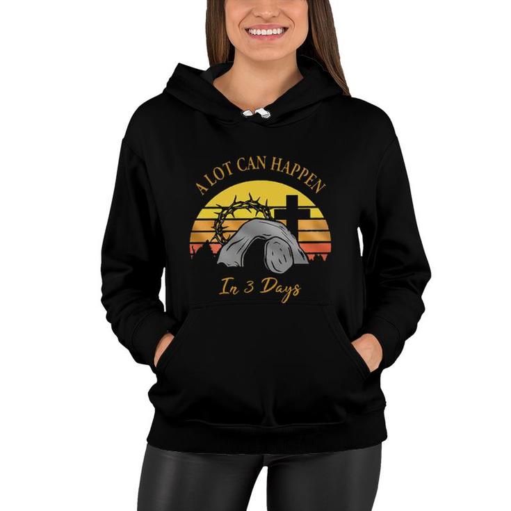 A Lot Can Happen In 3 Days Easter Aesthetic Gift 2022 Women Hoodie
