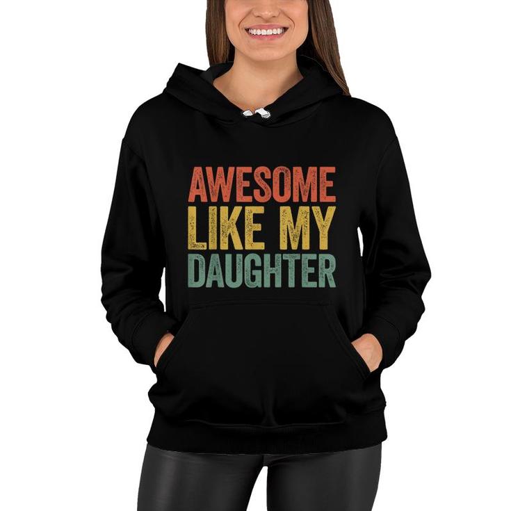 Awesome Like My Daughter  Parents Day   Women Hoodie