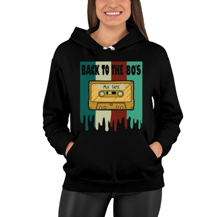 Back To The 80S Mixtape Cassette Tape Music Lovers 80S 90S Women Hoodie