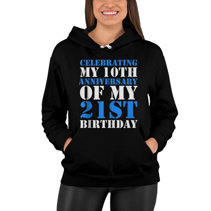 Bday Celebrating My 10Th Anniversary Of My 21St Birthday   Women Hoodie