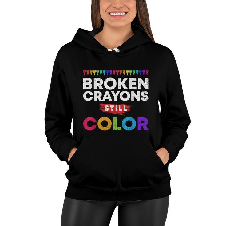 Broken Crayons Still Color Supporter Mental Health Awareness  Women Hoodie