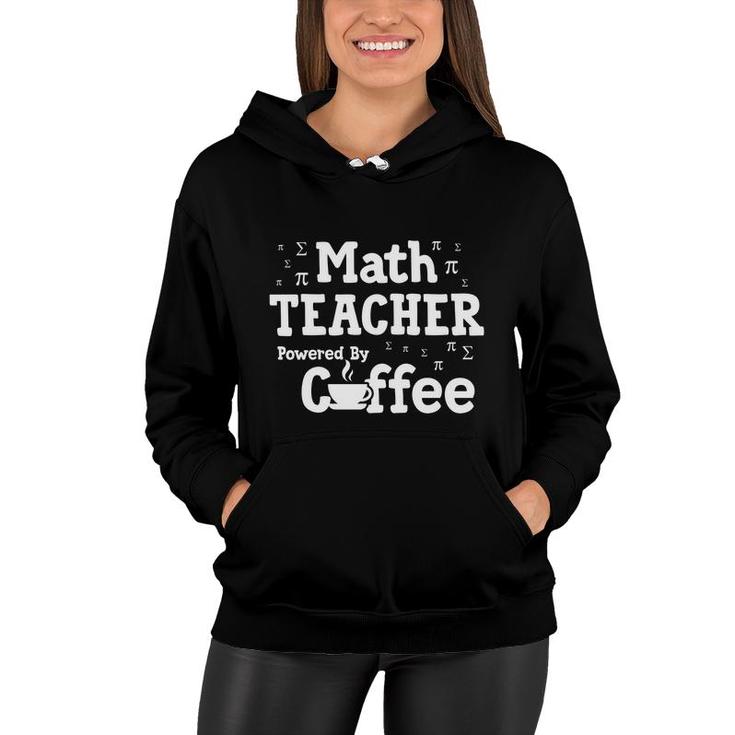 Cool Quote Math Teacher Powered By Coffee Women Hoodie