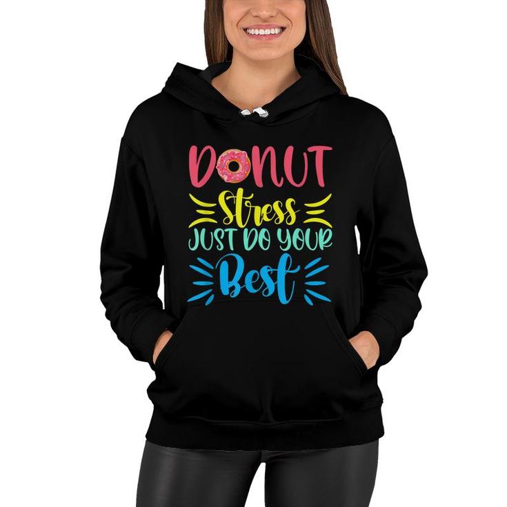 Donut Stress Just Do Your Best Testing Days For Teachers  Women Hoodie