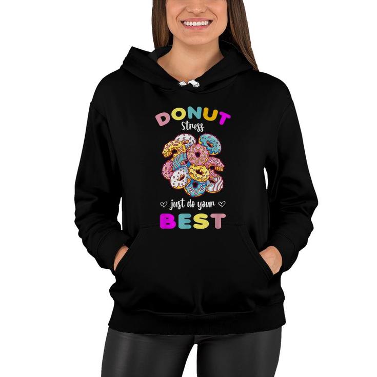 Donut Stress Just Do Your Best Testing Dont Stress  Women Hoodie