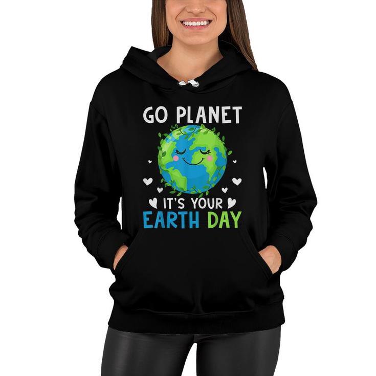 Earth Day 2022 Go Planet Its Your Earth Day  Women Hoodie