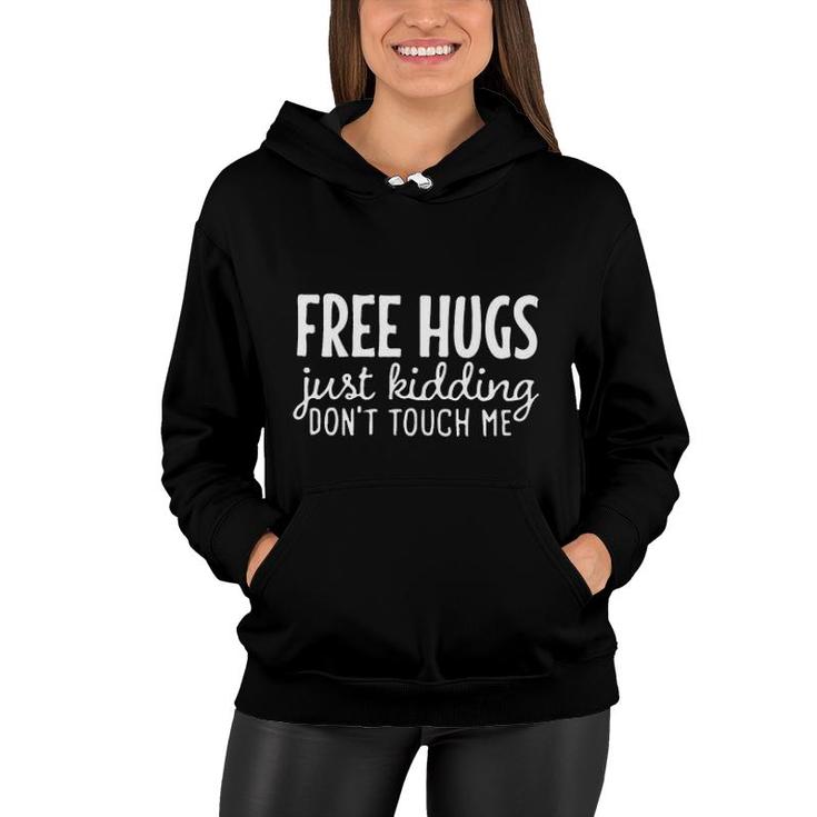 Free Hugs Just Kidding Do Not Touch Me Enjoyable Gift 2022 Women Hoodie