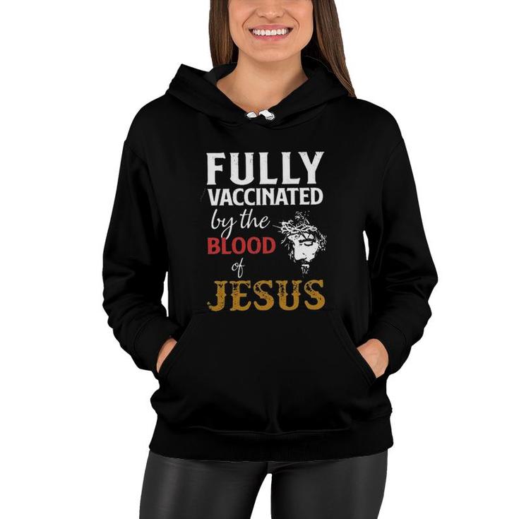 Fully Vaccinated By The Blood Of Jesus 2022 Gift Women Hoodie