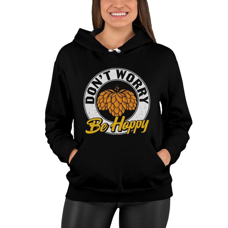 Funny Craft Beer Lover Dont Worry Be Happy Women Hoodie