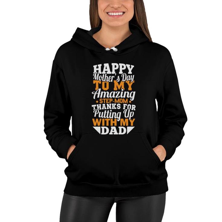 Happy Mothers Day To My Amazing Stepmom Thanks For Putting Up With My Dad Women Hoodie