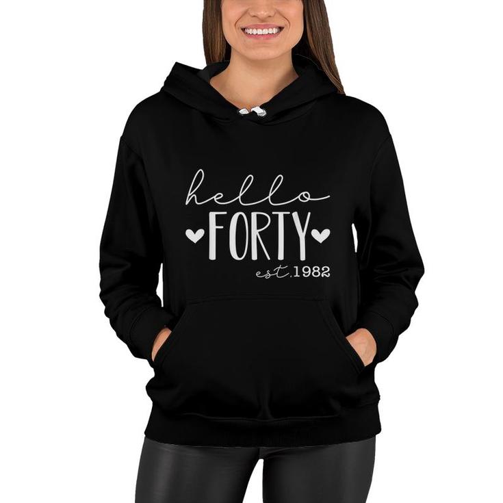 Hello Forty Est 1982 Born In 1982 40Th Birthday Women Hoodie