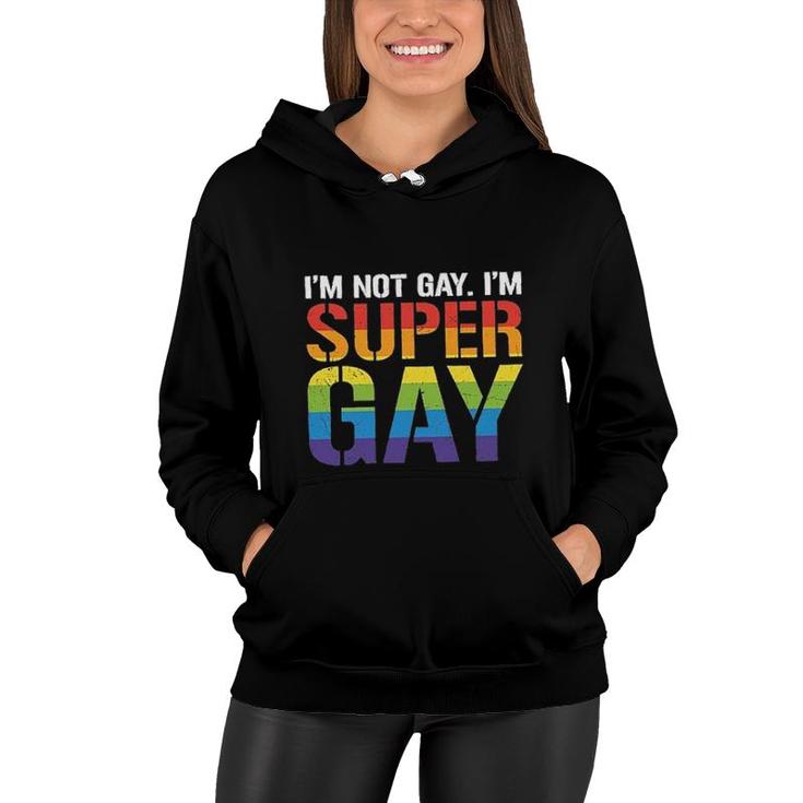 I Am Not Gay I Am Super Gay Funny LGBT Pride Gift Rainbow Color Women Hoodie