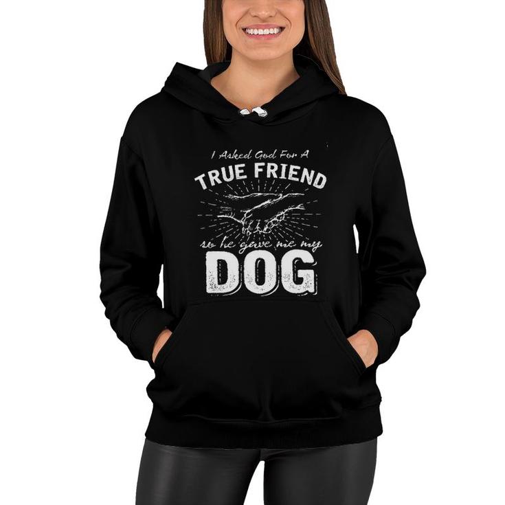I Asked God For A True Friend Dog Lover New Letters Women Hoodie