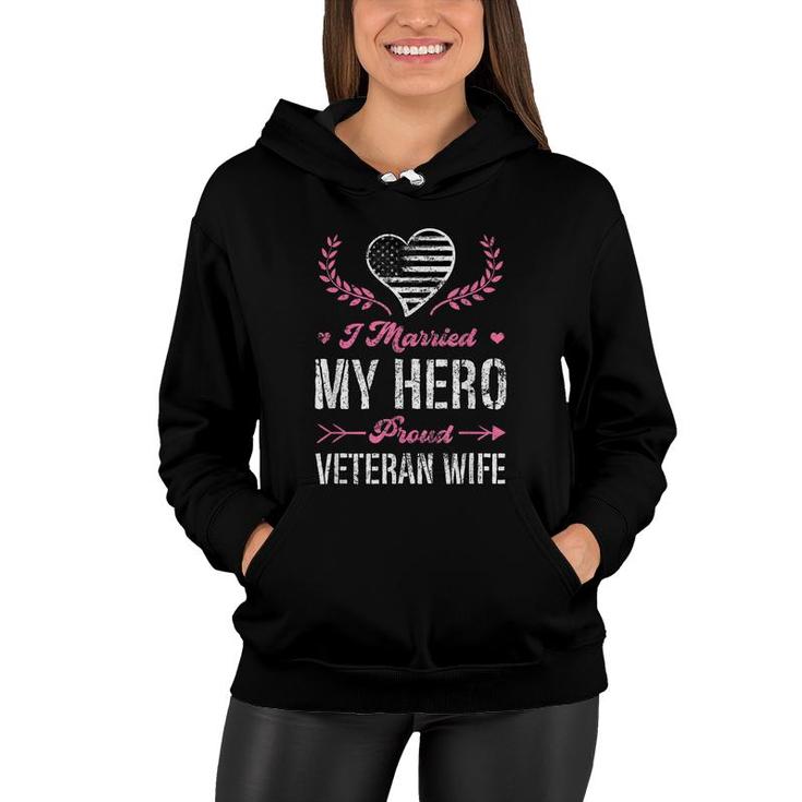 I Married My Hero Proud Veteran Wife Usa Military Husband  Women Hoodie