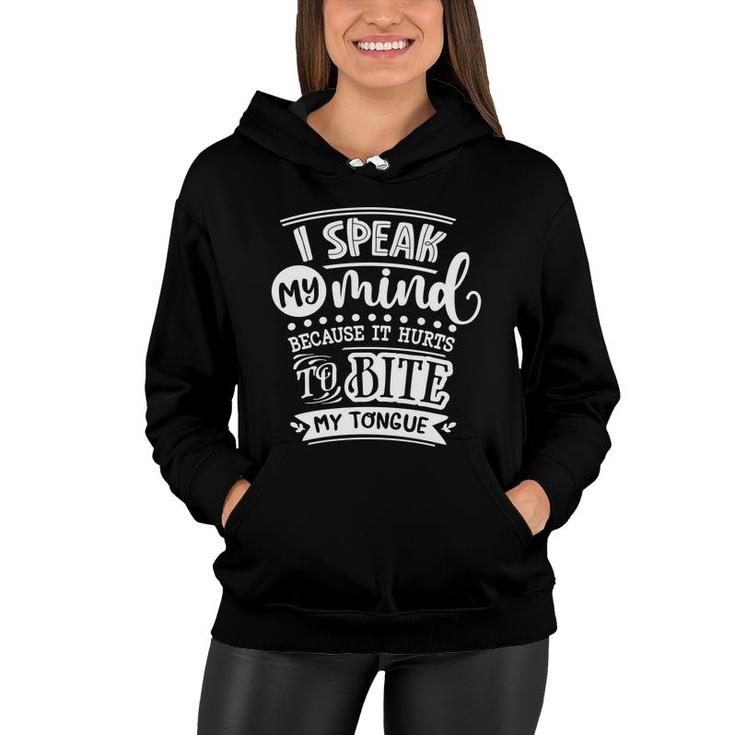 I Speak My Mind Because It Hurts To Bite My Tongue Sarcastic Funny Quote White Color Women Hoodie