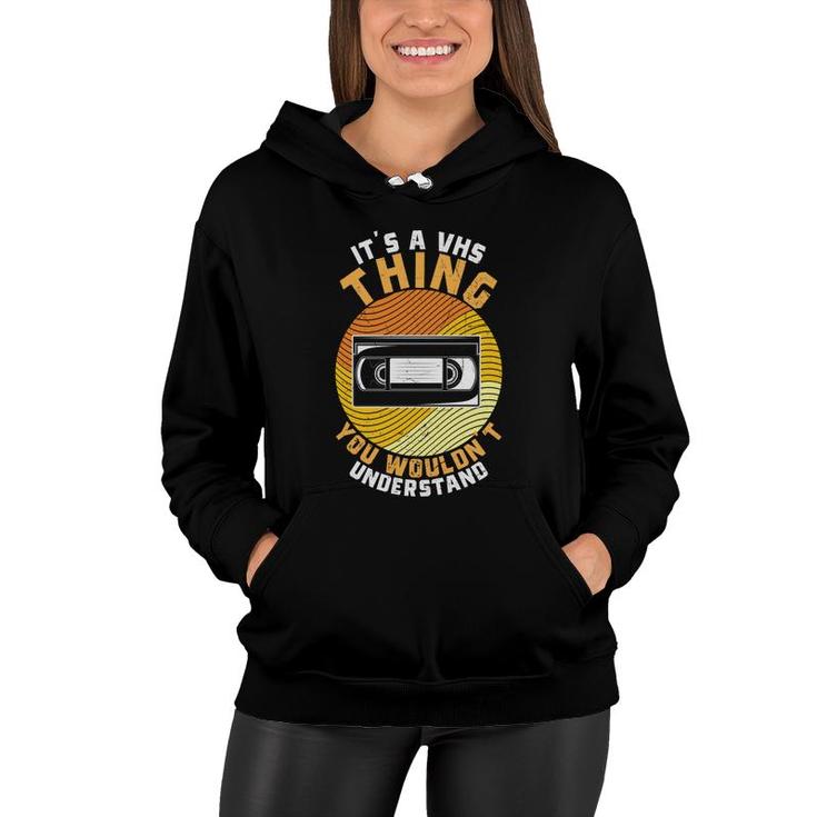 It Is A Thing You Would Not Understand 80S 90S Styles Women Hoodie