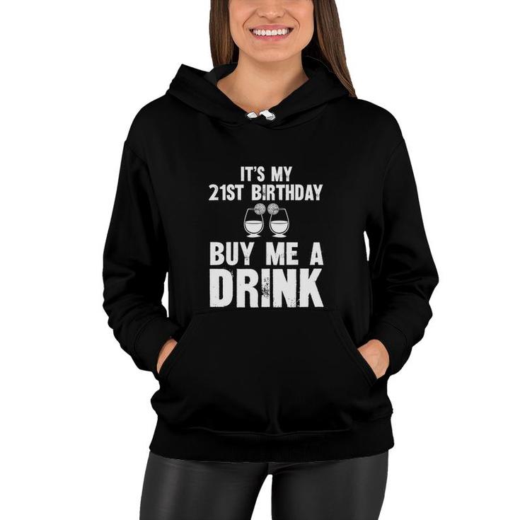 Its My 21St Birthday Buy Me A Drink Romatic Women Hoodie