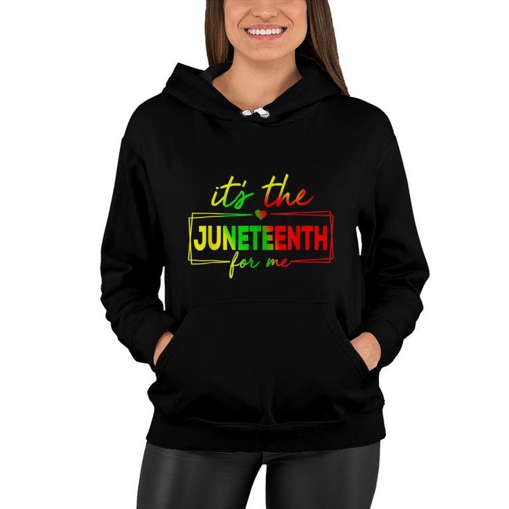 Its The Juneteenth For Me Free-Ish Since 1865 Independence   Women Hoodie