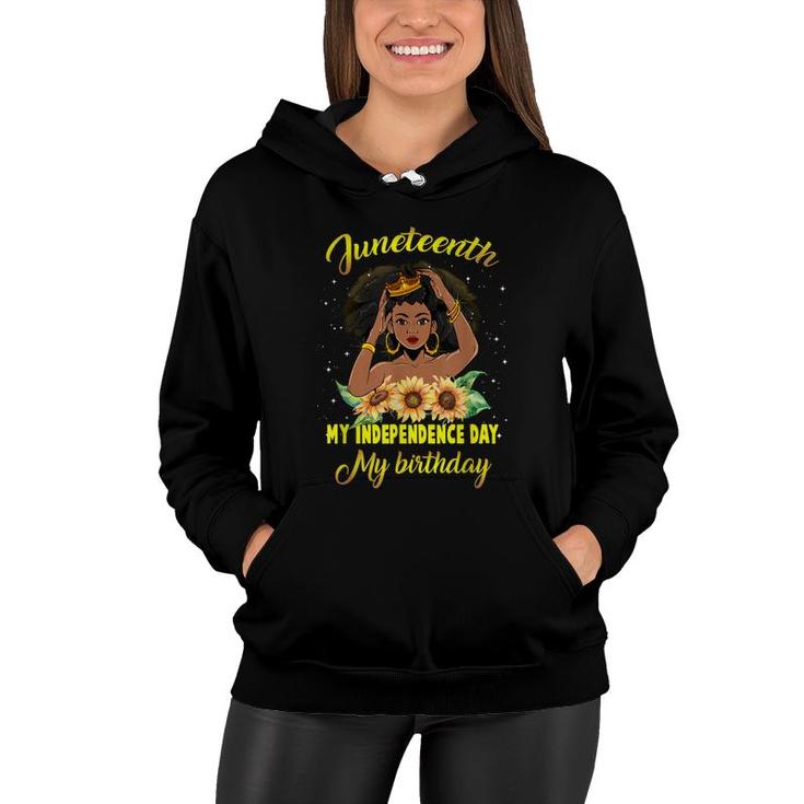 Juneteenth My Independence Day My Birthday Black Queen Girls  Women Hoodie