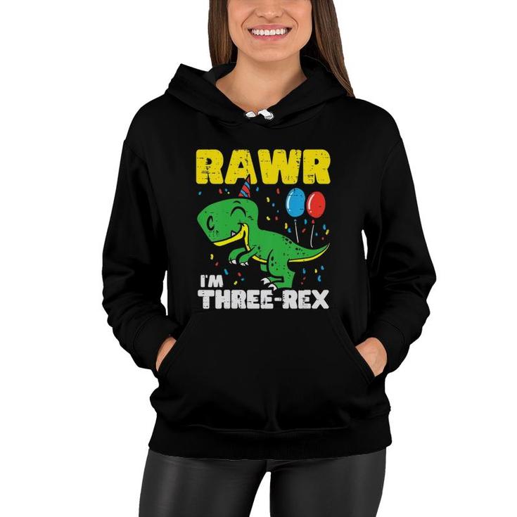 Kids Rawr Im Three Rex Cute Trex Dinosaur 3Rd Birthday Party Boys Women Hoodie