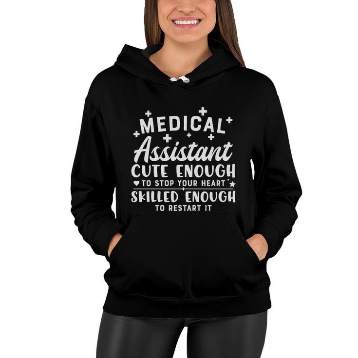 Medical Assistant Cute Enough To Stop Your Heart Nurse Graphics New 2022 Women Hoodie