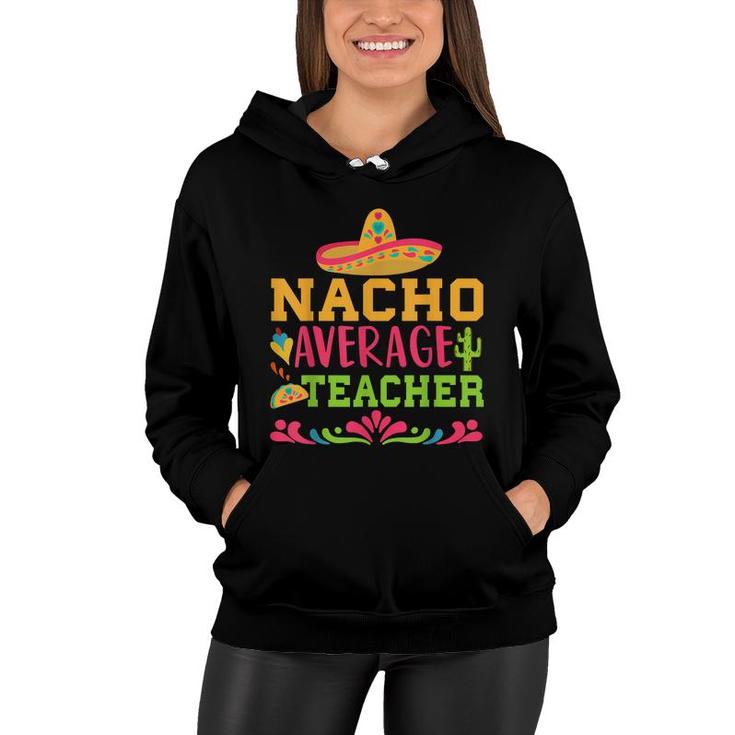 Nacho Average Teacher Funny Spanish Teacher  Women Hoodie