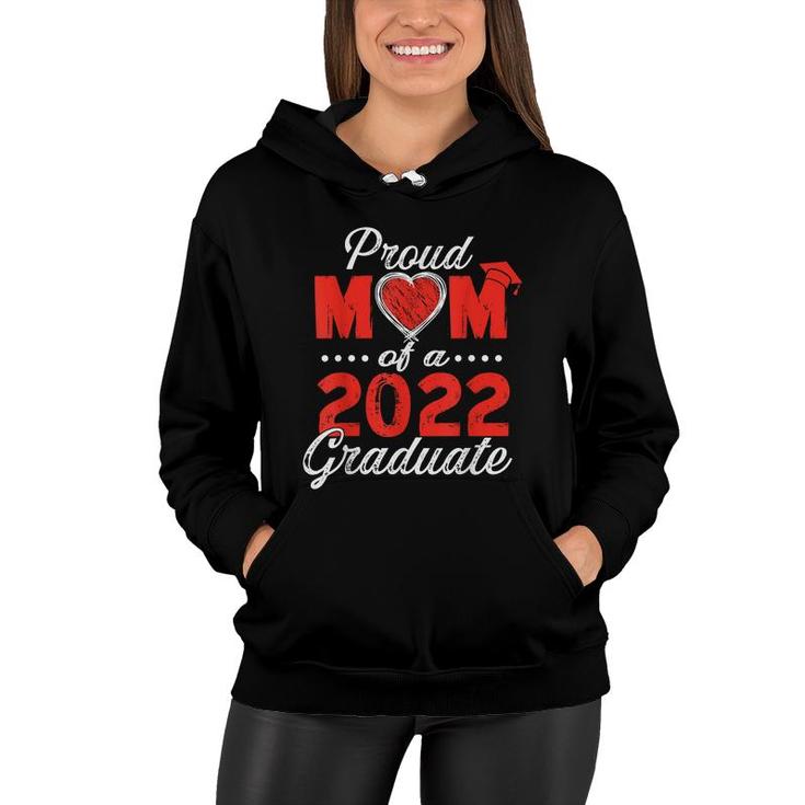 Proud Mom Of A Class Of 2022 Graduate Senior 22 Mommy Gifts  Women Hoodie