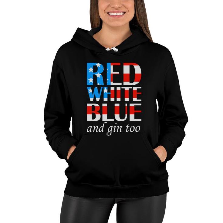 Red White Blue And Gin Too July Independence Day 2022 Women Hoodie