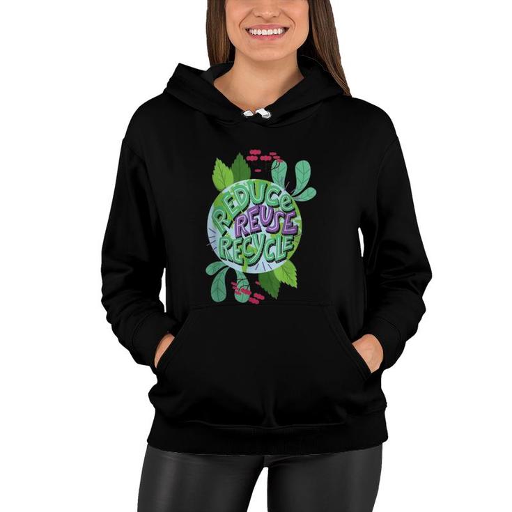 Reduce Reuse Recycle Love The Earth Kids Teach Environment Women Hoodie