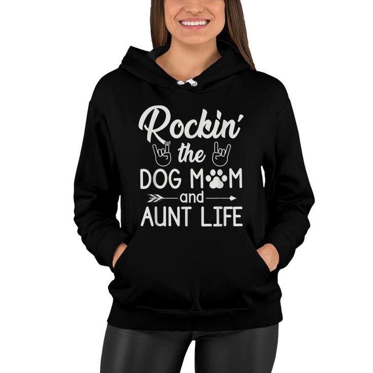 Rockin The Dog Mom And Aunt Life Funny Dog Lover Quote  Women Hoodie