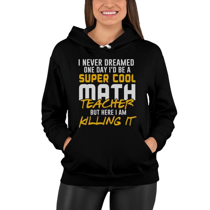 Super Cool Funny Math Teacher Nice Gifts Women Hoodie