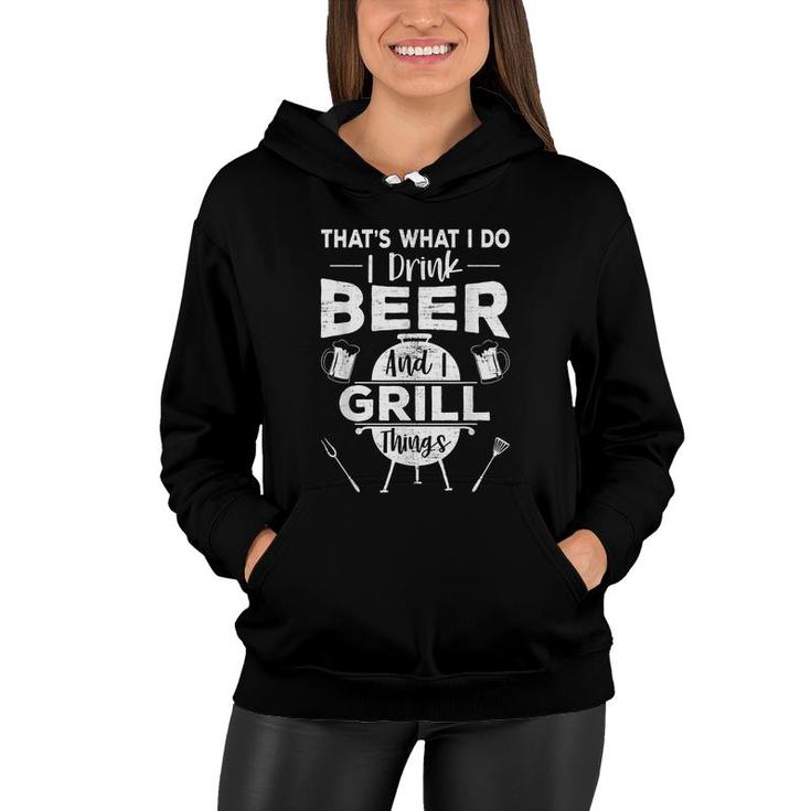 Thats What I Do Drink Beer Grill Things Funny Bbq Drinking Women Hoodie