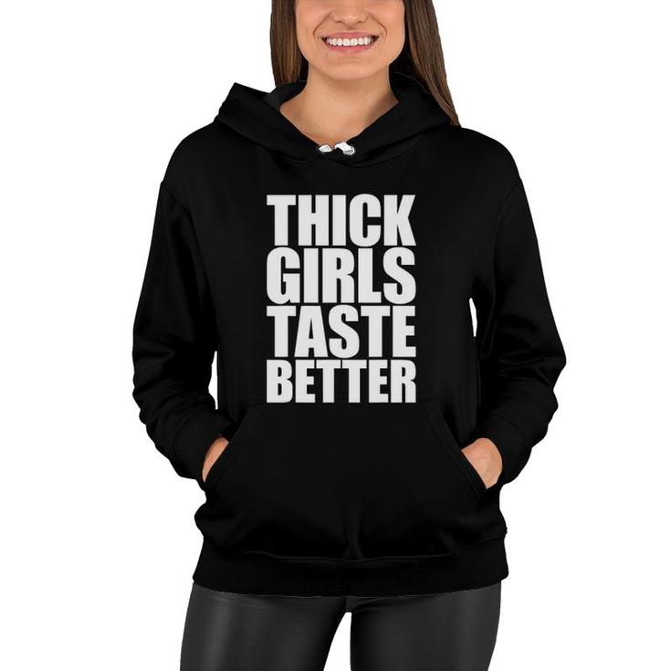 Thick Girls Taste Better Thick Girls Taste Better Women Hoodie
